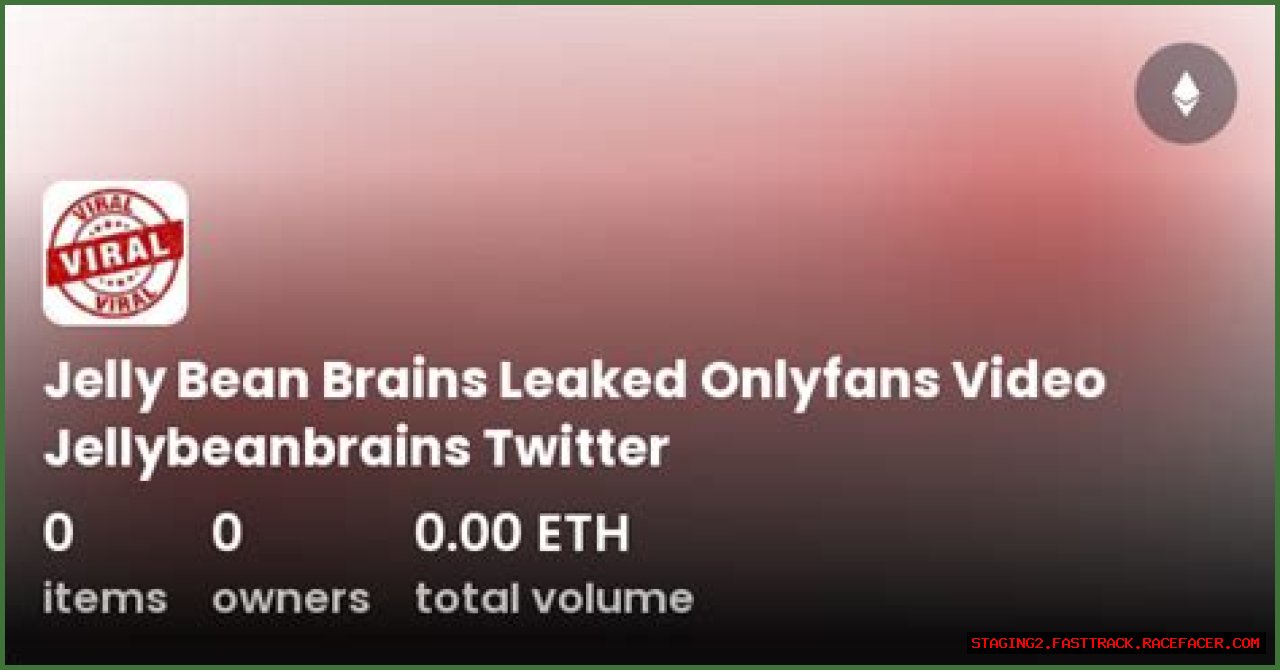 Exploring The Impact And Dangers Of 'Jelly Bean Brains Leaked Videos'
