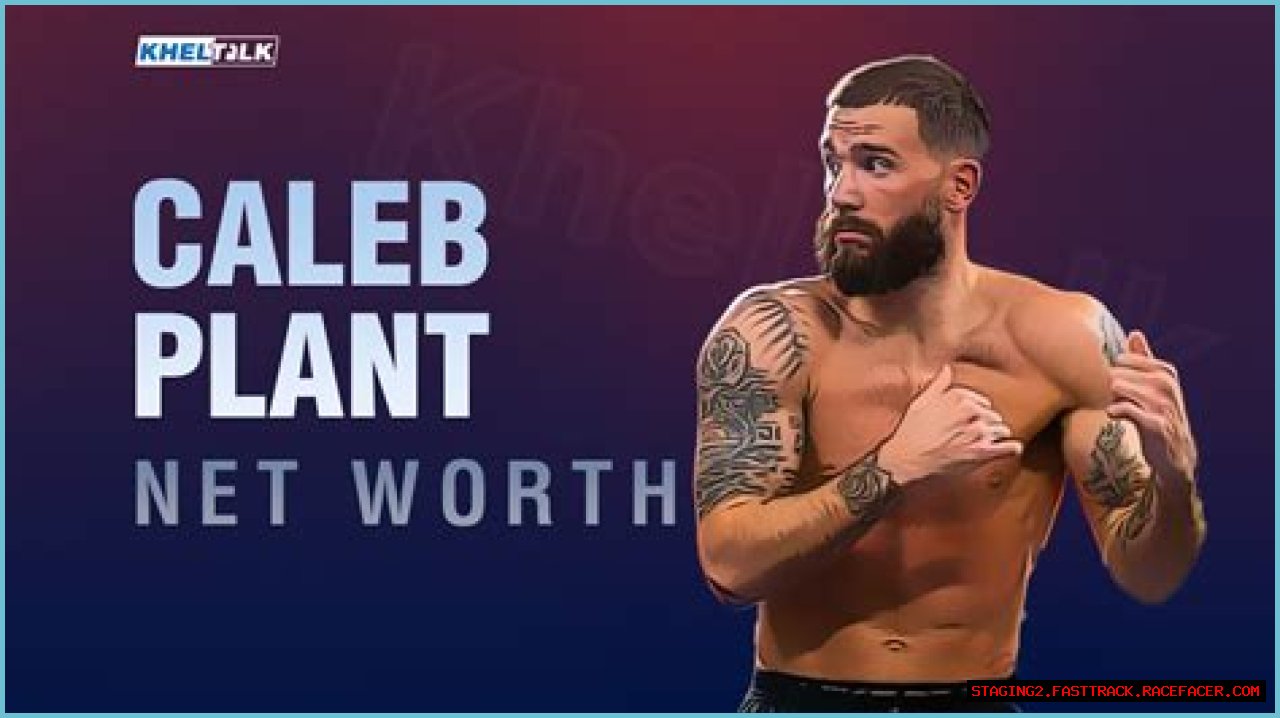 Unveiling Caleb Plant's Net Worth: Secrets And Surprises Revealed